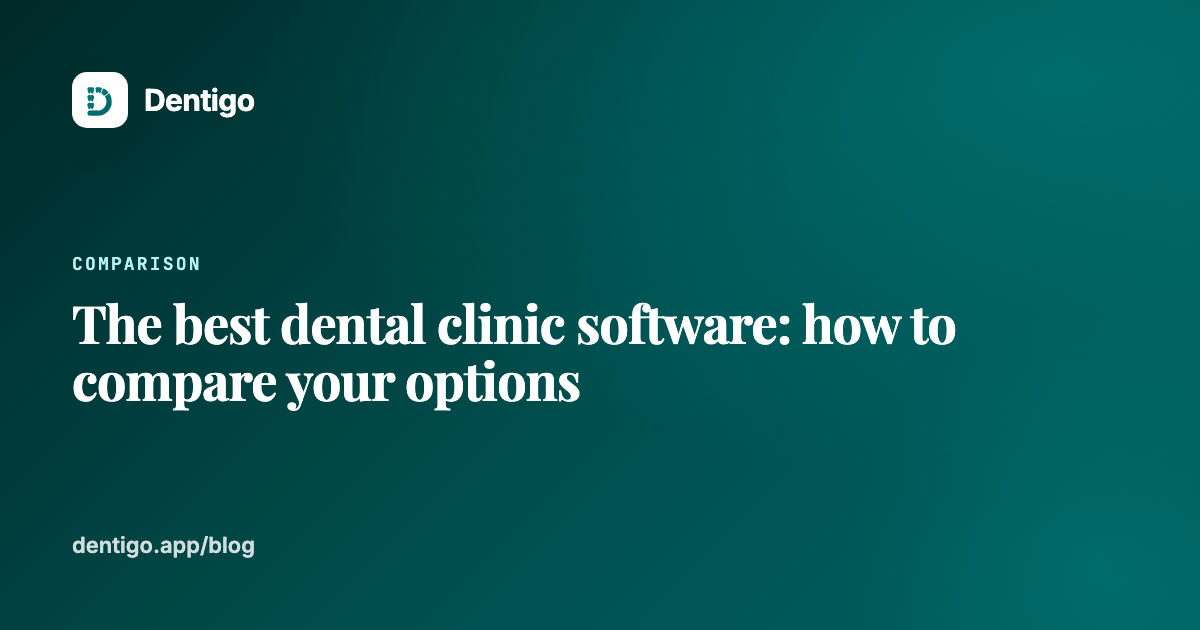 The best dental clinic software: how to compare your options