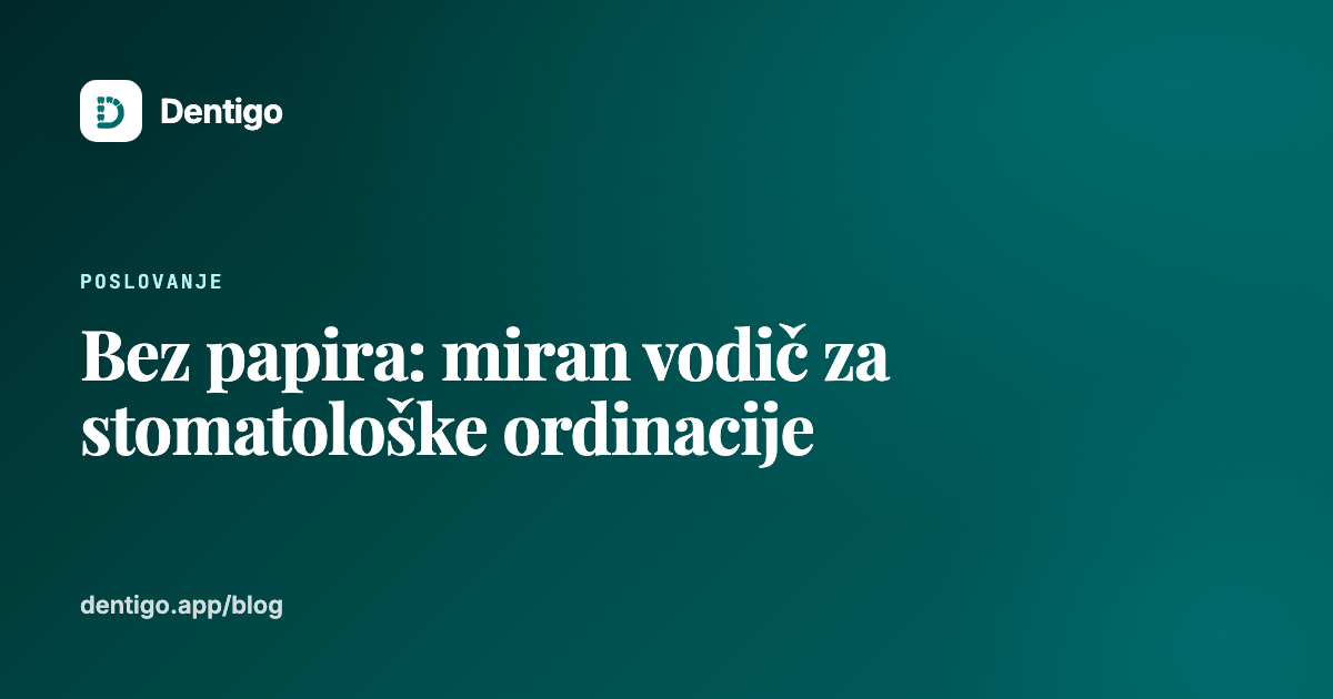 Bez papira: miran vodič za stomatološke ordinacije