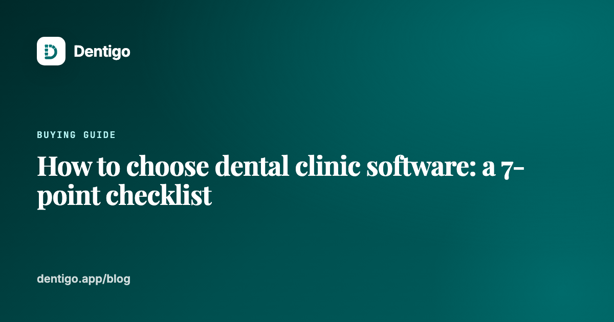 How to choose dental clinic software: a 7-point checklist