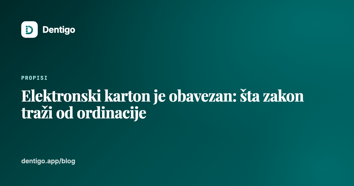 Elektronski karton je obavezan: šta zakon traži od stomatološke ordinacije