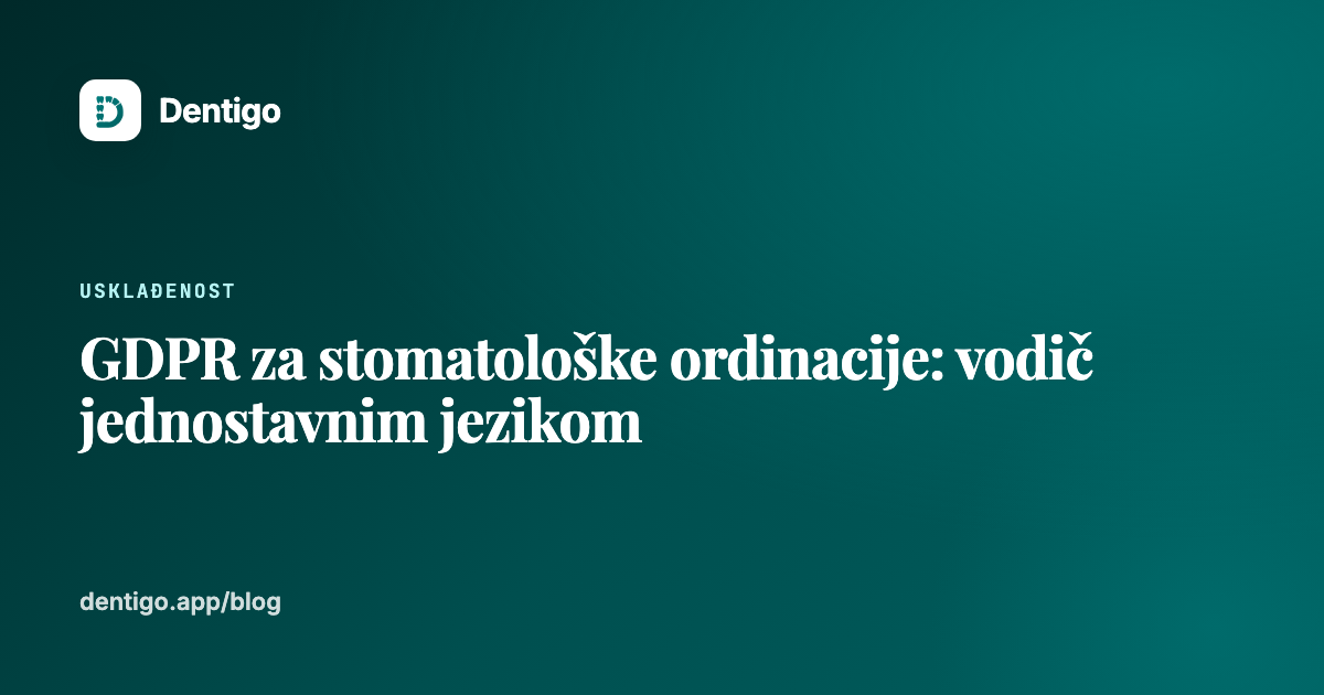 GDPR za stomatološke ordinacije: vodič jednostavnim jezikom